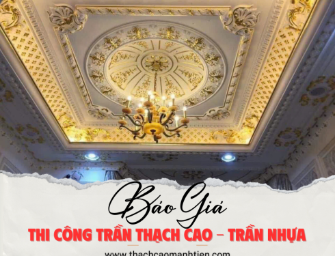 Báo Giá Thi Công Làm Trần Thạch Cao Tại Tp.HCM - Bình Dương - Đồng Nai 